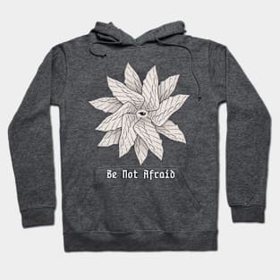 Be Not Afraid Hoodie